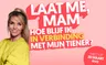 Event: ‘Laat me, mam’ – Hoe blijf je in verbinding met je tiener?