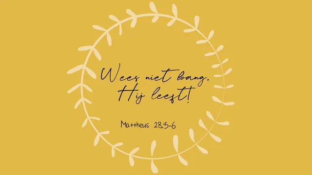 De leukste paaswensen op een geel kaartje. Wees niet bang, want Hij leeft uit Mattheus 28:5-6.
